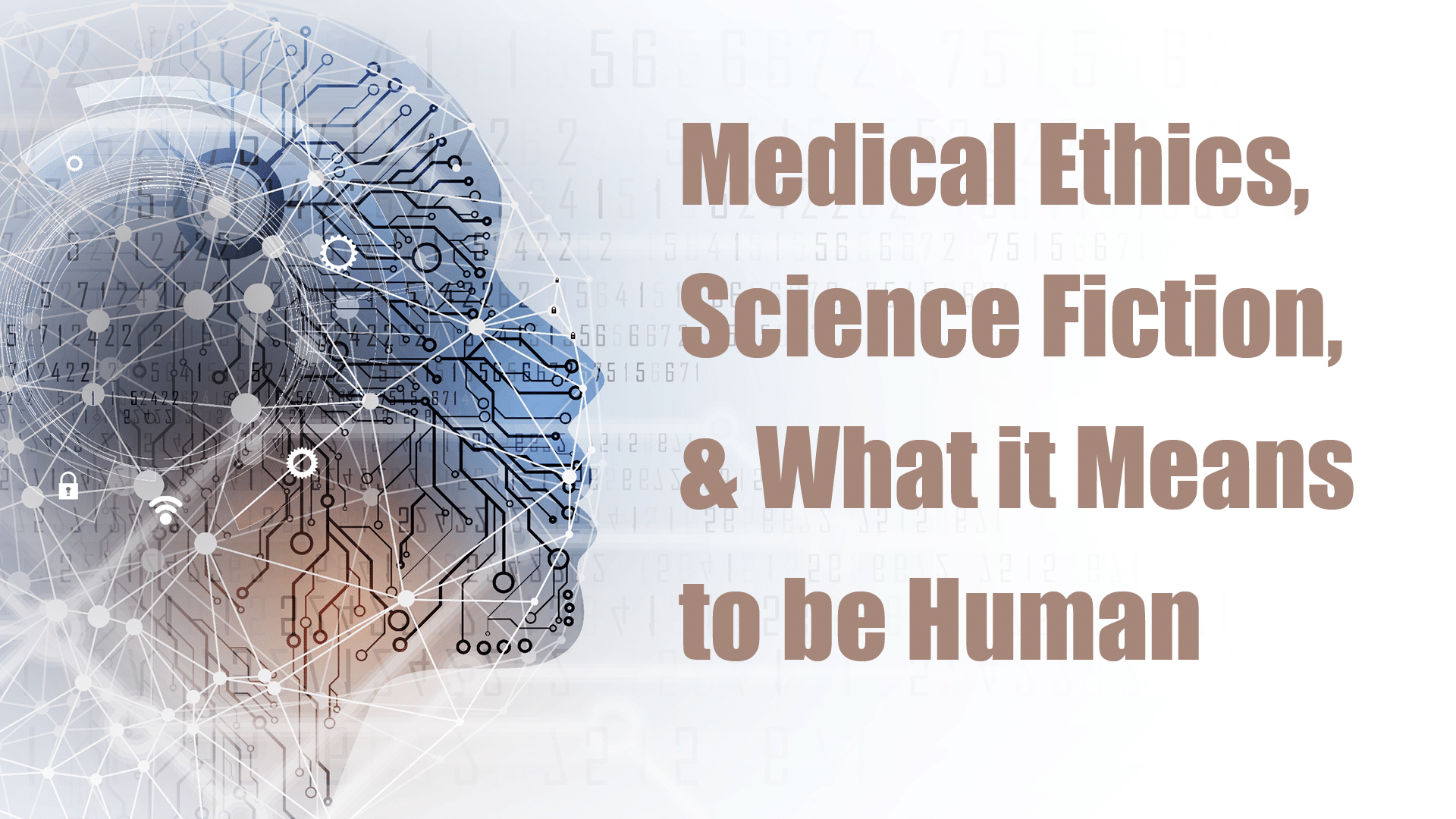 Medical Ethics, Science Fiction, and What it Means to be Human