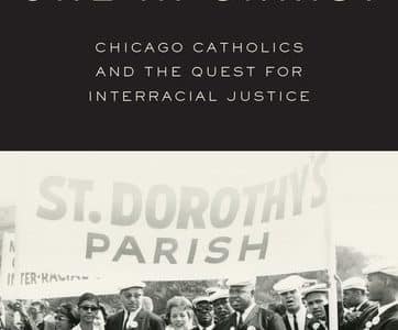 Chicago Catholics and the Quest for Interracial Justice