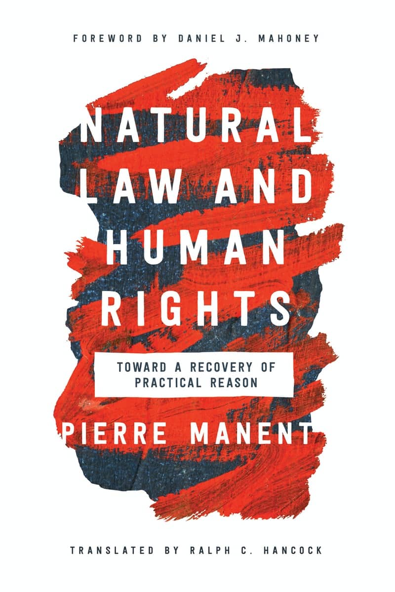 Pierre Manent on Natural Law and Human Rights