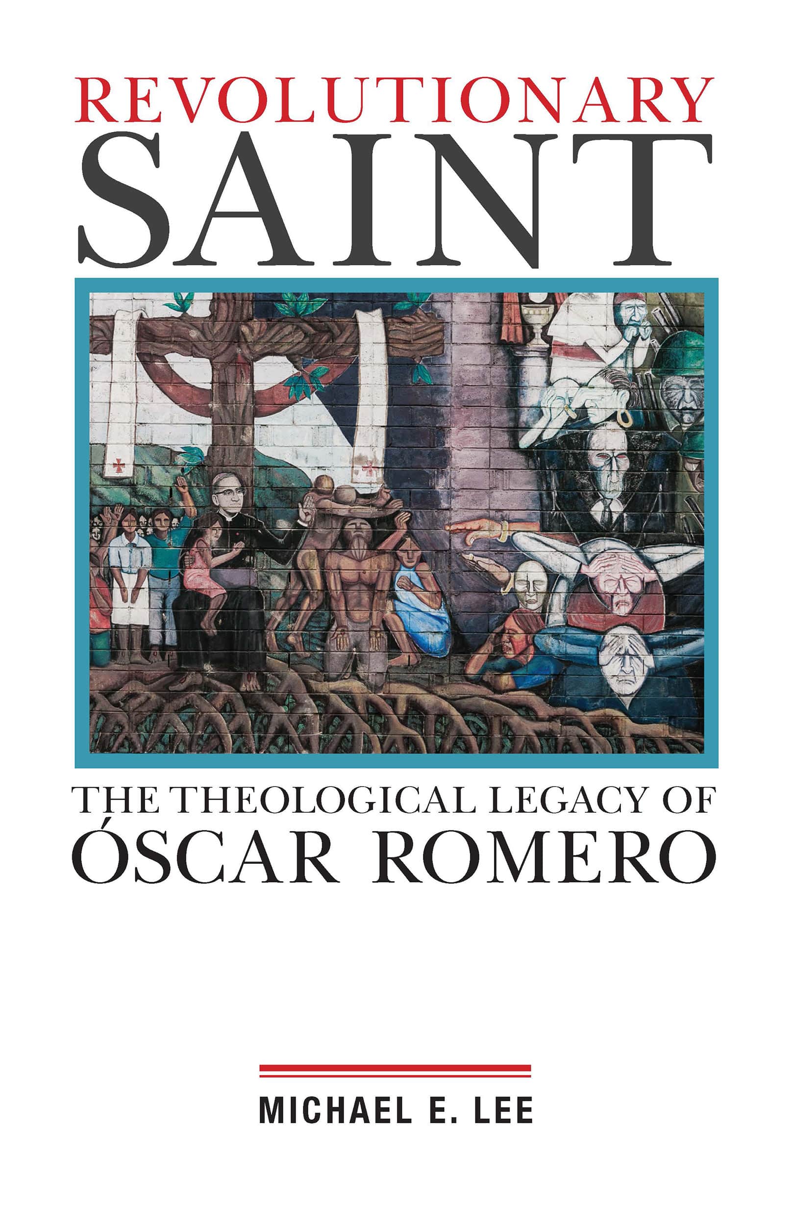 Symposium on "Revolutionary Saint: The Theological Legacy of Oscar Romero"