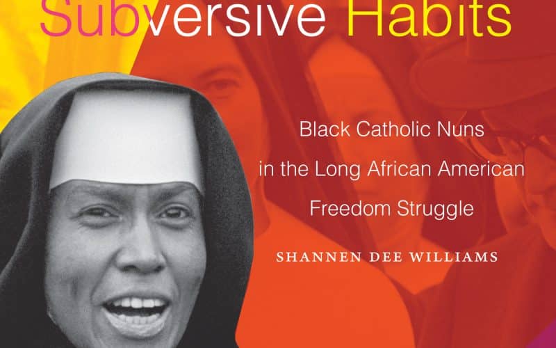 America's Real Sister Act: The Hidden History of Black Catholic Nuns in the United States