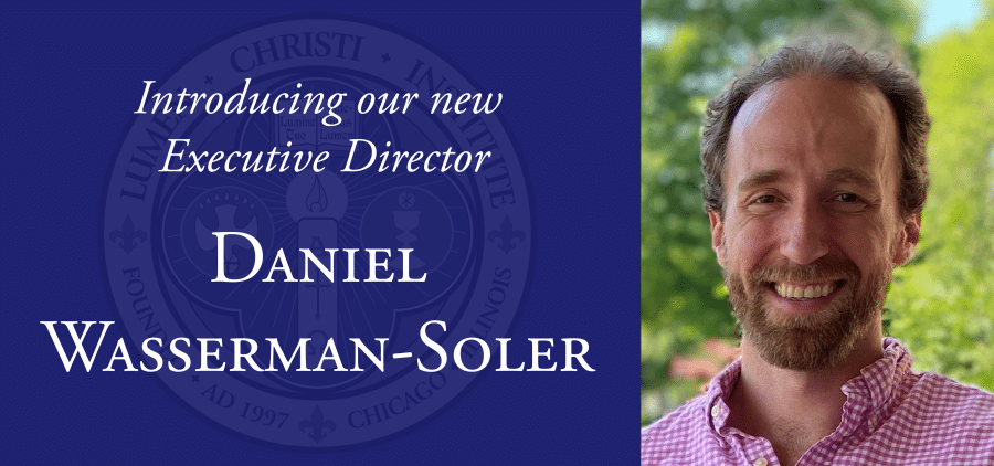 Daniel Wasserman-Soler, PhD, Appointed Executive Director of the the Lumen Christi Institute