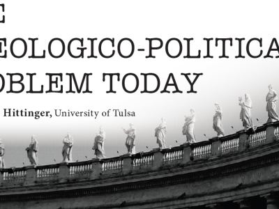 “The Theologico-Political Problem Today”