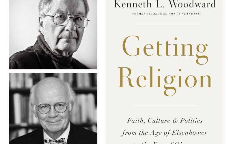 Getting Religion: Faith, Culture, and Politics from the Age of Eisenhower to the Era of Obama