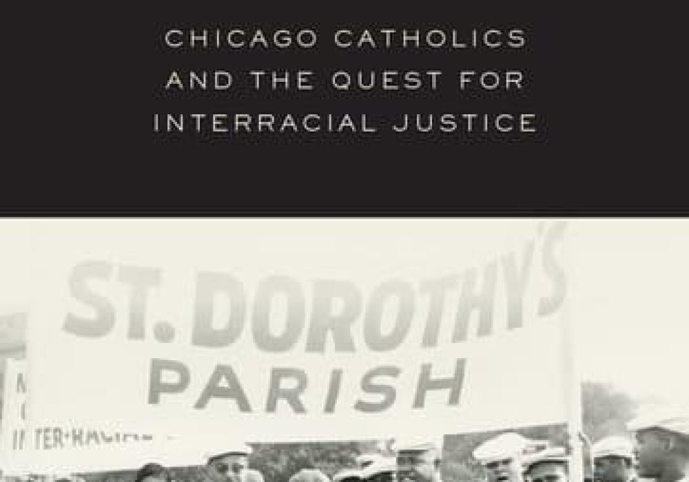 Chicago Catholics and the Quest for Interracial Justice