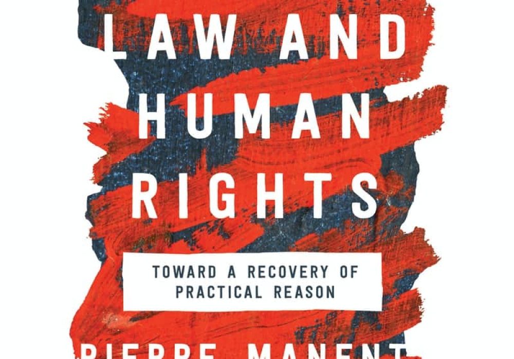 Pierre Manent on Natural Law and Human Rights